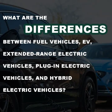 What Are The Differences Between Fuel Vehicles, EV, Extended-range Electric V...